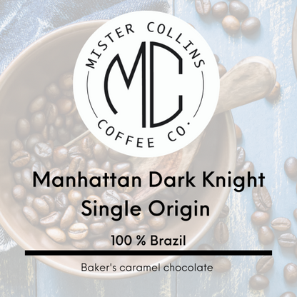 Mr. Collins Manhattan Dark Knight Single Origin (5lbs)